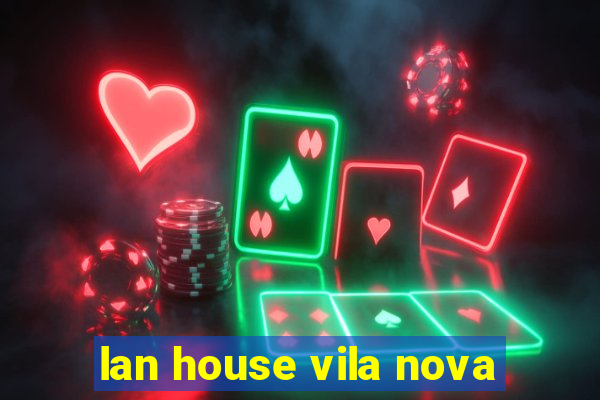 lan house vila nova